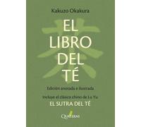 EL LIBRO DEL TE. NUEVA EDICION BOLSILLO ANOTADA E ILUSTRADA: Incluye el clásico chino: El Sutra del Té (JAPON ESENCIAL)