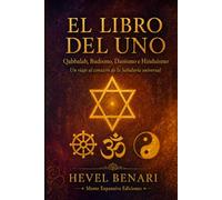 El Libro del Uno: Qabbalah, Budismo, Daoísmo e Hinduismo. Un viaje al corazón de la Sabiduría universal