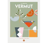 El libro del vermut: Un Barman Y Un Enólogo Celebran El Aperitivo Más Bebido del Mundo (BEBIDAS)