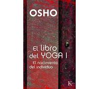 El libro del yoga I: El nacimiento del individuo (Sabiduría Perenne)