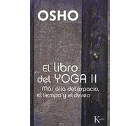 El libro del yoga II: Más allá del espacio, el tiempo y el deseo (Sabiduría Perenne)