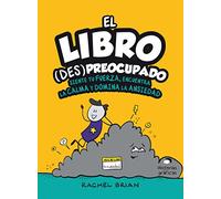 El libro (Des)preocupado: Siente tu fuerza, encuentra la calma y domina la ansiedad: Siente Tu Fuerza, Encuentra Lu Calma Y Domina La Ansiedad (HISTORIAS GRAFICAS)