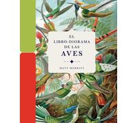 El libro-diorama de las aves (Ciencia y Naturaleza)