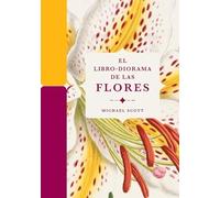 El libro-diorama de las flores (Ciencia y Naturaleza)