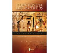 El libro egipcio de los muertos: El papiro de Ani
