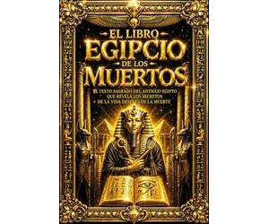 El Libro Egipcio de los Muertos: El Texto Sagrado del Antiguo Egipto que Revela los Secretos de la Vida Después de la Muerte - Colección Completa de ... Alma en el Duat, Superar la Pesada del Corazó