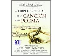El libro escuela de la canción y del poema: Un tratado para ser autor-poeta, cantautor-cantautora (NOVELA)
