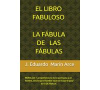 EL LIBRO FABULOSO LA FÁBULA DE LAS FÁBULAS: MORALEJA: “La experiencia no es lo que le pasa a un hombre, sino lo que el hombre hace con lo que le pasa” ESTÁ DE FÁBULA