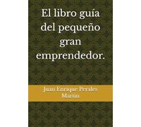 El libro guía del pequeño gran emprendedor.