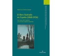 El libro ilustrado en España (1868-1936): Los casos del Quijote y la novela realista española: 54 (Studien Zu Den Romanischen Literaturen Und Kulturen/Studies On Romance Literatures And Cultures)