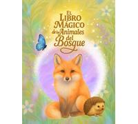 El Libro Mágico de los Animales del Bosque: Enciclopedia de animales para niños (El libro mágico de... Libros de animales marinos, del bosque, seres fantásticos, mitología y muchos mas)