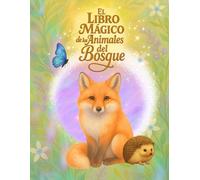 El Libro Mágico de los Animales del Bosque: Enciclopedia de animales para niños (El libro mágico de... Libros de animales marinos, del bosque, seres fantásticos, mitología y muchos mas)