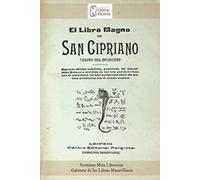 El Libro Magno de San Cipriano. Tesoro del Hechicero: Segunda edición completa,numerada,del famosísimo Grimorio; dividida en las tres partes o libros ... - Gabinete de los Libros Maravillosos)
