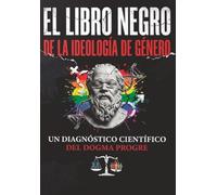 El Libro Negro de la Ideología de Género: Un diagnóstico científico del dogma progre (BIBLIOTECA DE LA PRAXIS MATERIALISTA DIALÉCTICA)