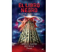 El Libro Negro: Deep Web Y Horror Cósmico / The Black Book: Deep Web and Cosmic Horror: Deep Web Y Horror Cósmico