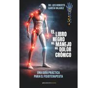 El libro negro del manejo del dolor crónico: Una guía práctica para el fisioterapeuta