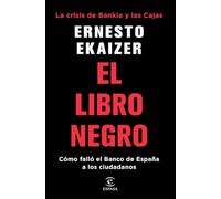 El libro negro: La crisis de Bankia y Las Cajas. Cómo falló el Banco de España a los ciudadanos (Fuera de colección)