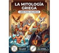 El Libro para Colorear de la Mitología Griega: Revive las Leyendas Épicas de la Antigua Grecia, desde los Primeros Titanes hasta la Edad de los Dioses ... Recorrido Cronológico y Textos Educativos
