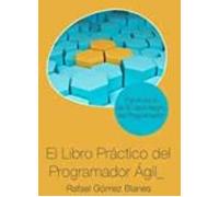 El Libro Práctico Del Programador Ágil: Un Enfoque Integral Y Práctico