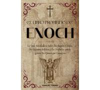 El Libro Prohibido de Enoc: La Guía Reveladora Sobre los Ángeles Caídos, los Gigantes Bíblicos y las Profecías que la Iglesia No Quiere que Conozcas