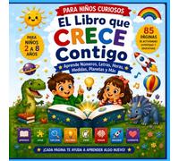 El libro que crece contigo: Aprende , juega y descubre el mundo