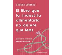 El libro que la industria alimentaria no quiere que leas: Compra bien, come mejor y mantén la motivación (Salud y bienestar)