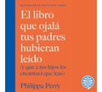 El Libro Que Ojalá Tus Padres Hubieran Leído (audiolibro)
