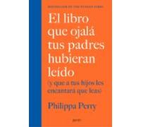 El Libro Que Ojalá Tus Padres Hubieran Leído (y Que A Tus Hijos L Es E
