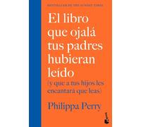 El libro que ojalá tus padres hubieran leído: (y que a tus hijos les encantará que leas) (Familia)