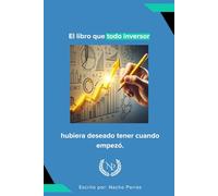 El libro que TODO INVERSOR hubiera deseado tener cuando empezó.: Adquirirás habilidades financieras adoptando una mentalidad de crecimiento y una actitud proactiva hacia tus finanzas. Invierte en ti.