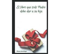 El libro que todo Padre debe dar a su hija
