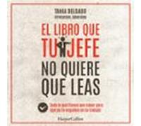 El Libro Que Tu Jefe No Quiere Que Leas (audiolibro)