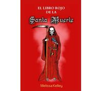 El Libro Rojo De La Santa Muerte (Colección La Santísima Muerte)