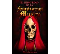 El Libro Rojo De La Santísima Muerte (Colección De La Santa Muerte)