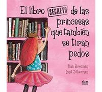 El Libro Secreto De Las Princesas Que Tambien Se Tiran Pedos