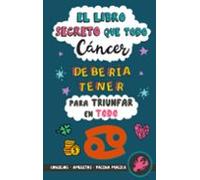 El libro secreto que todo Cáncer debería tener para triunfar en todo: Horóscopo Cáncer: consejos, dinero, amor, amuletos y más. Libro de Astrología. Zodiaco Cáncer