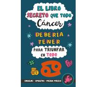 El libro secreto que todo Cáncer debería tener para triunfar en todo: Horóscopo Cáncer: consejos, dinero, amor, amuletos y más. Libro de Astrología. Zodiaco Cáncer
