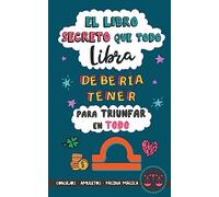 El libro secreto que todo Libra debería tener para triunfar en todo: oróscopo Libra: consejos, dinero, amor, amuletos y más. Libro Libra. Un regalo para Zodiaco Libra