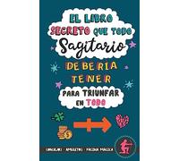 El libro secreto que todo Sagitario debería tener para triunfar en todo: Horóscopo Sagitario: consejos, dinero, amor, amuletos y más. Libro Sagitario. Un regalo para Zodiaco Sagitario