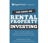 El libro sobre la inversión inmobiliaria de alquiler: ¡cómo crear riqueza e ingresos pasivos a través de la compra inteligente y mantener la inversión inmobiliaria! por Brandon Turner (Libro de