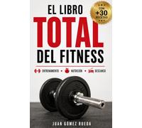 El Libro TOTAL del Fitness: Nota cambios en 1 Mes. Sé la envidia de tus amigos en 6.