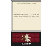 El libro vivo que es el teatro: Canon, actor y palabra en el Siglo de Oro (Crítica y estudios literarios)