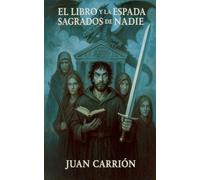 EL LIBRO Y LA ESPADA SAGRADOS DE NADIE: 2 (El Legado de Nadie y Eidan)
