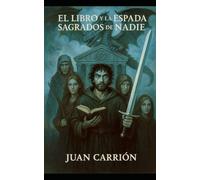 EL LIBRO Y LA ESPADA SAGRADOS DE NADIE (EL LEGADO DE NADIE Y EIDAN)
