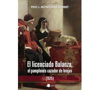 El licenciado Balanza, el pamplonés cazador de brujas (1525): 287 (Ensayo y Testimonio)
