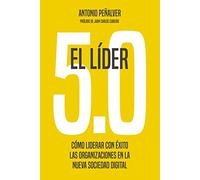 El líder 5.0: Cómo liderar con éxito las organizaciones en la nueva sociedad digital (Gestión 2000)