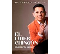 El líder chingón: Una decisión sobre el carácter, el pasado y la vida que eliges