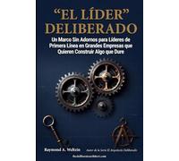 El Líder Deliberado: Un marco sin rodeos para líderes de primera línea de tienda de gran formato que quieren construir algo que dureUn marco sin ... formato que quieren construir algo que dure