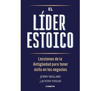 El líder estoico / The Stoic Leader: Ancient Lessons to Succeed in Business