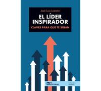 El Líder Inspirador: Claves para que te sigan: 12 (Líderate)